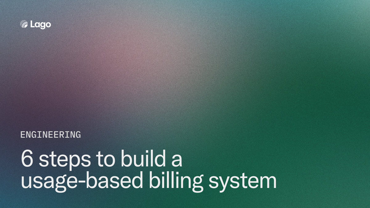 6 steps to build a usage-based billing system