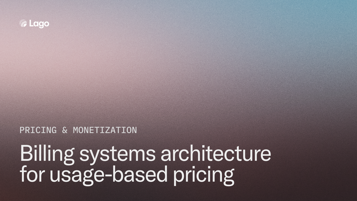 Full playbook: How to architect billing systems to power usage-based pricing