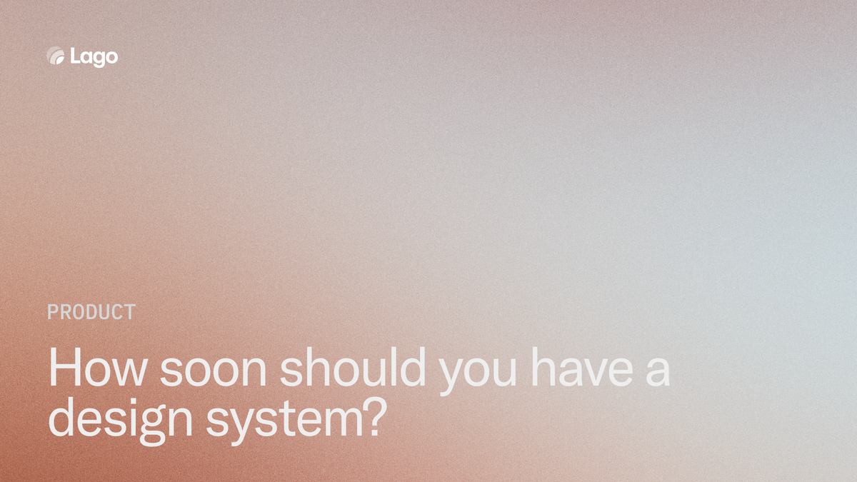 How soon should you have a design system?