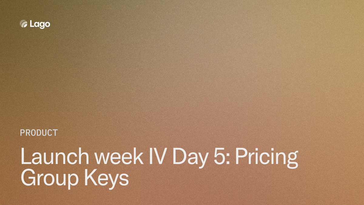 Launch Week IV Day 5: Pricing Group Keys