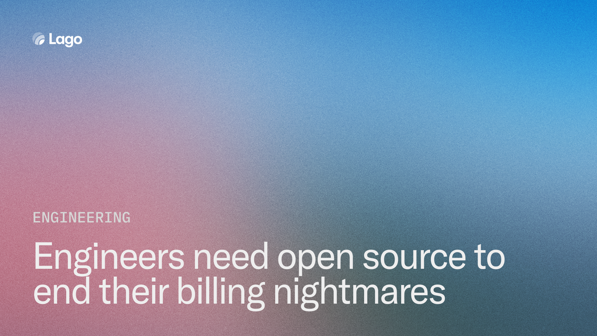 Engineers need open source to end their billing nightmares