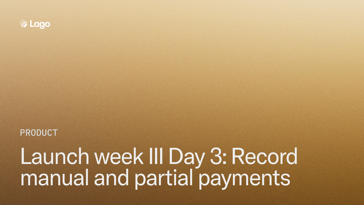 Launch Week III Day 3: Record manual and partial payments in Lago