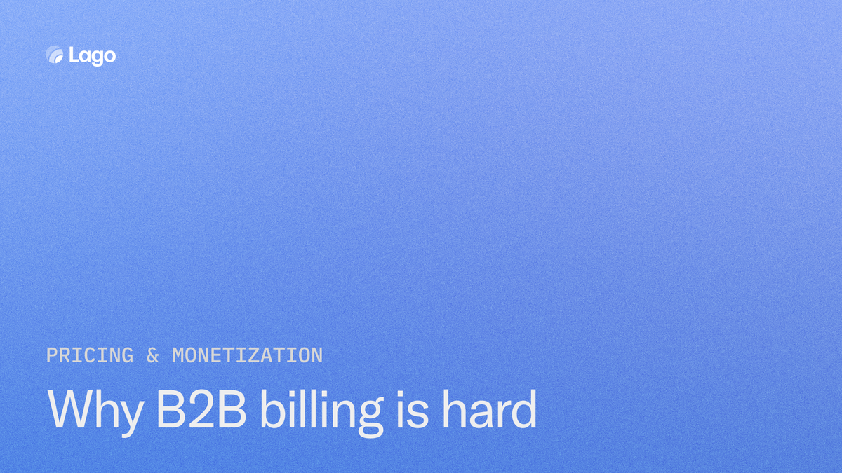 Why B2B billing is hard