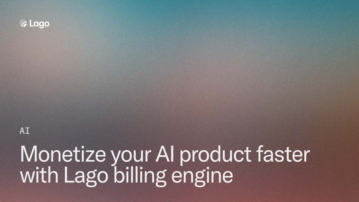 Monetize your AI product faster with Lago billing engine