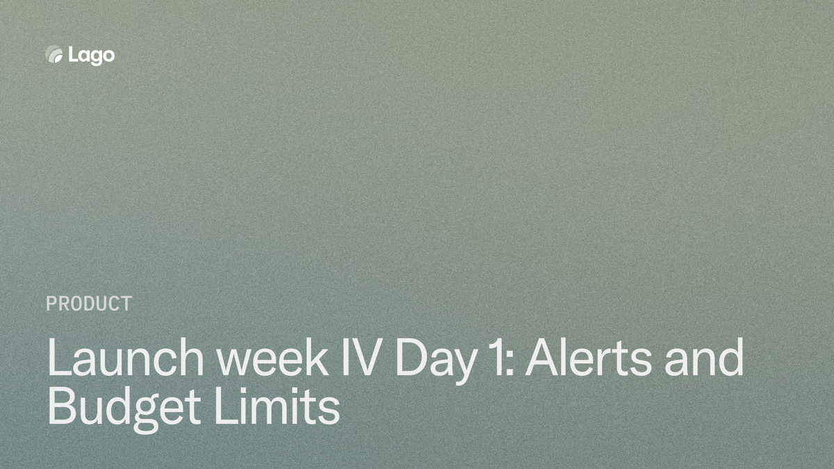 Launch Week IV Day 1: Alerts and Budget Limits