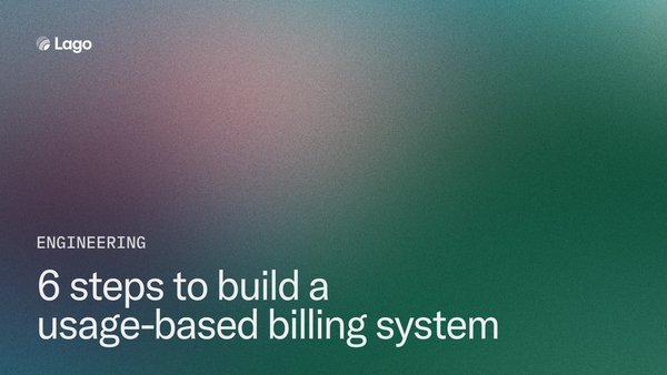 6 steps to build a usage-based billing system