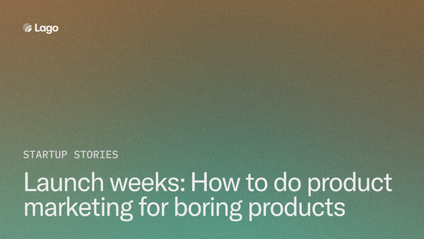 Launch weeks: How to do product marketing for boring products
