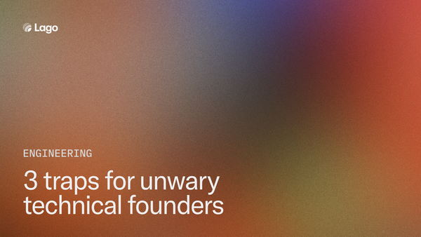 3 traps for unwary technical founders