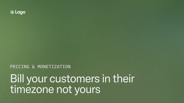 Bill your customers in their timezone, not yours