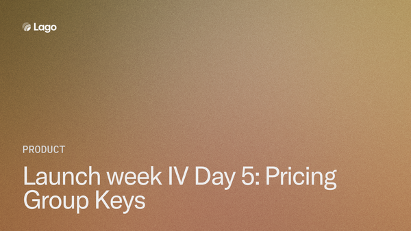 Launch Week IV Day 5: Pricing Group Keys