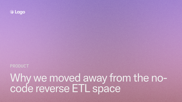 Pivot Series ‒ Part 1: Why we moved away from the no-code reverse ETL space
