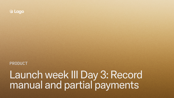 Launch Week III Day 3: Record manual and partial payments in Lago