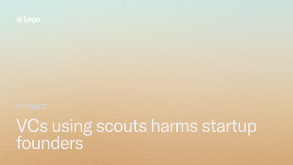 VCs using scouts means founders get the short end of the stick